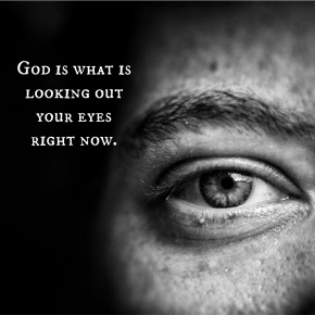 A human eye looking at you describing that God is inside of you. God is mystical. God is your breath.